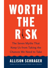 Worth the Risk: the Seven Myth s That Keep Us from Taking the - Humanitas
