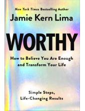 Worthy HOW TO BELIEVE YOU ARE ENOUGH AND TRANSFORM YOUR LIFE - Humanitas