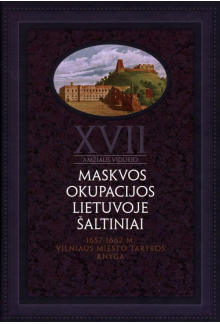 XVII a.vid. Maskvos okupacijosLietuvoje šaltiniai, t.1 - Humanitas