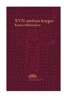 XVII amžiaus knygos Kauno bibliotekose 1-2 t. - Humanitas
