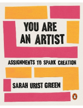 You Are an Artist: Assignments to Spark Creation - Humanitas
