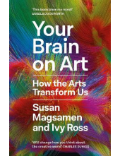 Your Brain on Art: How the Art s Transform Us - Humanitas