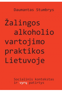 Žalingos alkoholio vartojimo praktikos Lietuvoje - Humanitas
