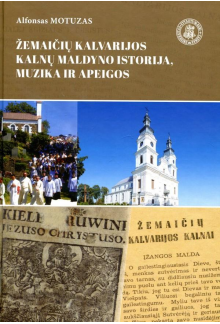 Žemaičių Kalvarijos Kalnų maldyno istorija, muzika ir apeigos - Humanitas