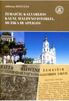 Žemaičių Kalvarijos Kalnų maldyno istorija, muzika ir apeigo - Humanitas