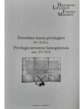 Žemaitijos žemės privilegijosXV - XVII a. - Humanitas