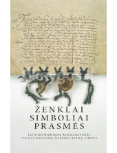 Ženklai, simboliai, prasmės. Lietuvos Didžiosios Kunigaikštystės tyrimai pagalbinių istorijos mokslų aspektu - Humanitas