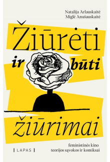 Žiūrėti ir būti žiūrimai. Feministinės kino teorijos sąvokos - Humanitas