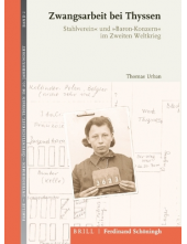 Zwangsarbeit bei Thyssen: »Stahlverein« und »Baron-Konzern« im Zweiten Weltkrieg. 2., durchgesehene Auflage - Humanitas