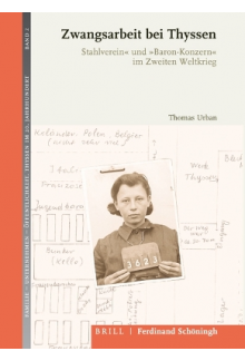Zwangsarbeit bei Thyssen: »Stahlverein« und »Baron-Konzern« im Zweiten Weltkrieg. 2., durchgesehene Auflage - Humanitas